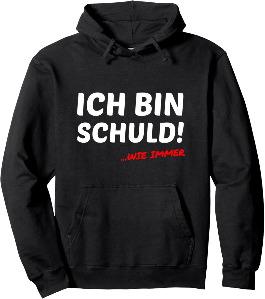 Ich Bin Schuld ...Wie Immer Lustiger Sarkastischer Spruch Pullover Hoodie