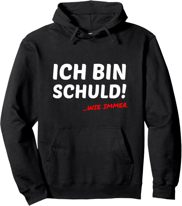 Ich Bin Schuld ...Wie Immer Lustiger Sarkastischer Spruch Pullover Hoodie