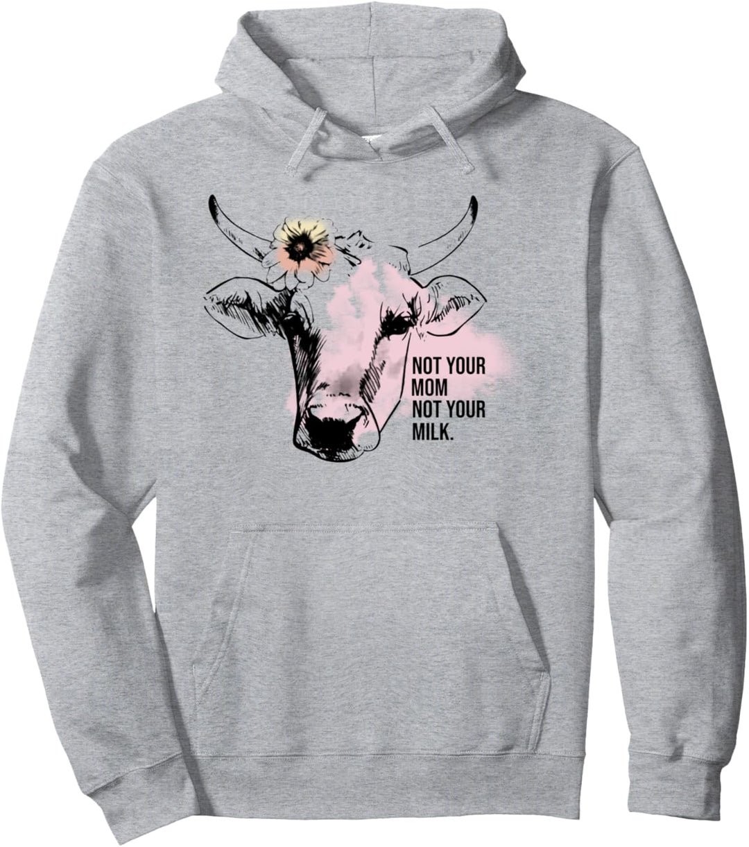 not your mom not your milk Pullover Hoodie