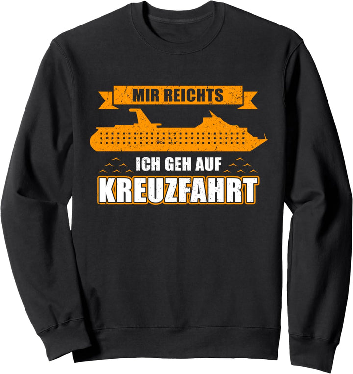 Mir reichts, ich geh auf Kreuzfahrt! - Reise Sweatshirt