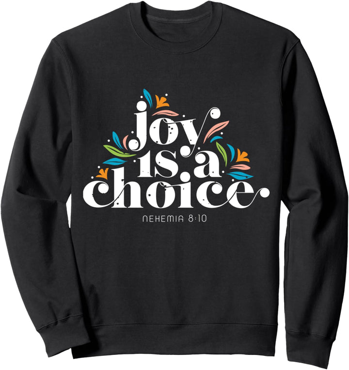 Freude ist eine Wahl Nehemia 8 10 Blumen Sweatshirt