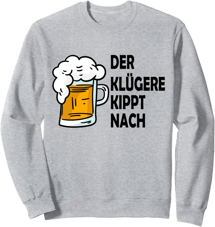 Der klügere kippt nach Sweatshirt