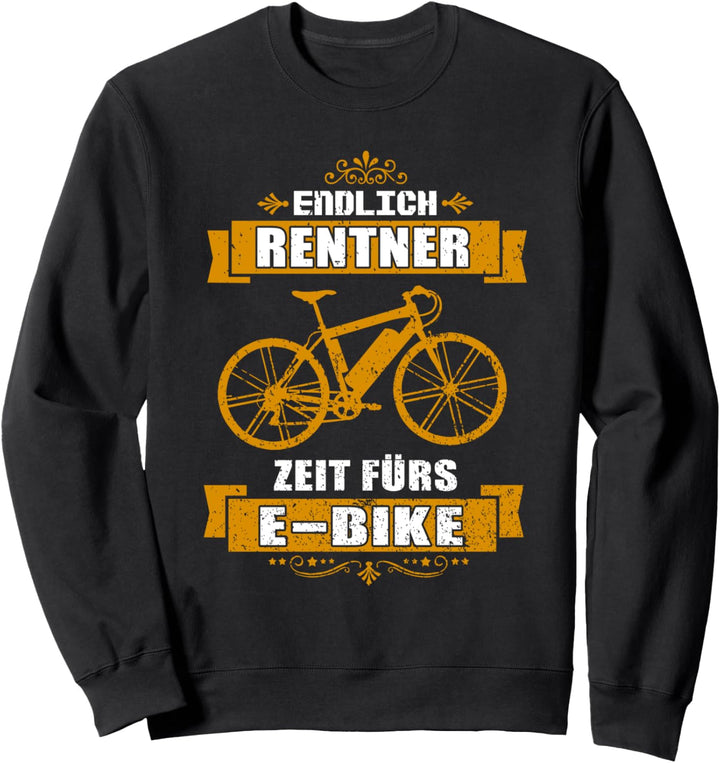 Endlich Rentner - Zeit fürs E-Bike Sweatshirt