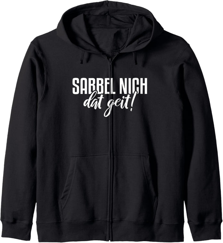 Sabbel Nich Dat Geit Norddeutsch Kapuzenjacke