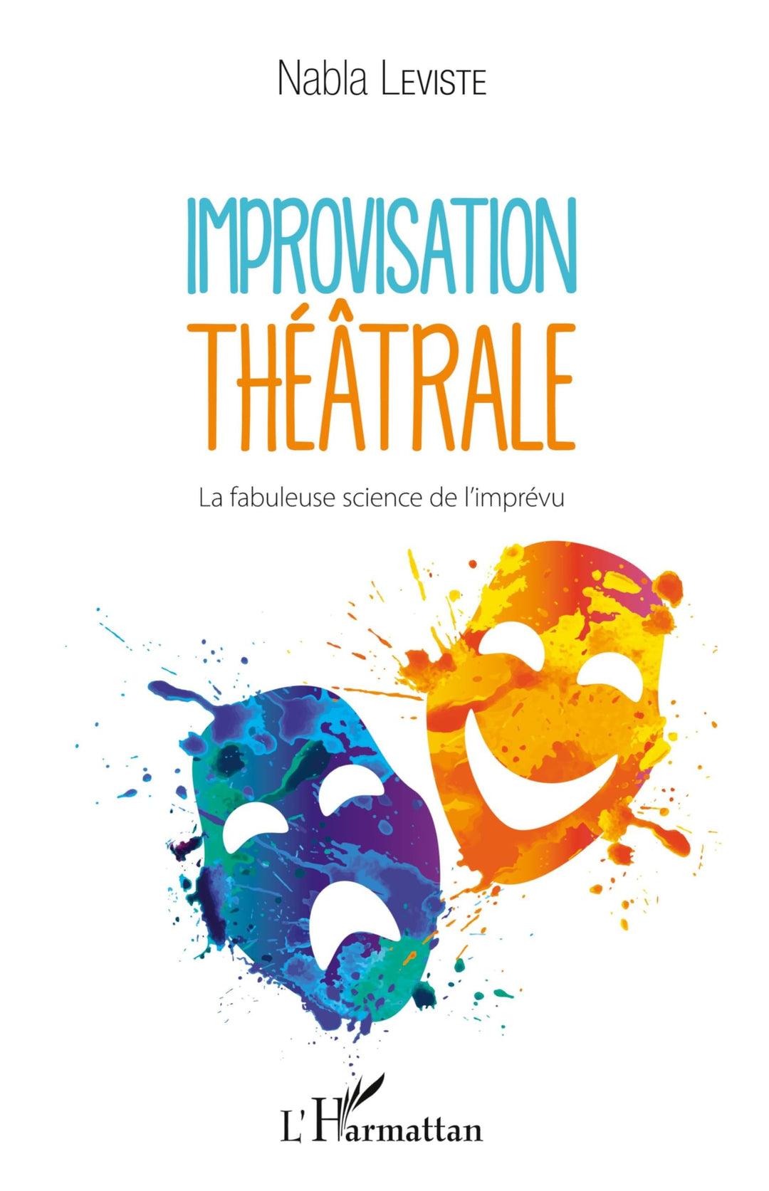 Improvisation théâtrale: La fabuleuse science de l'imprévu, Taschenbuch