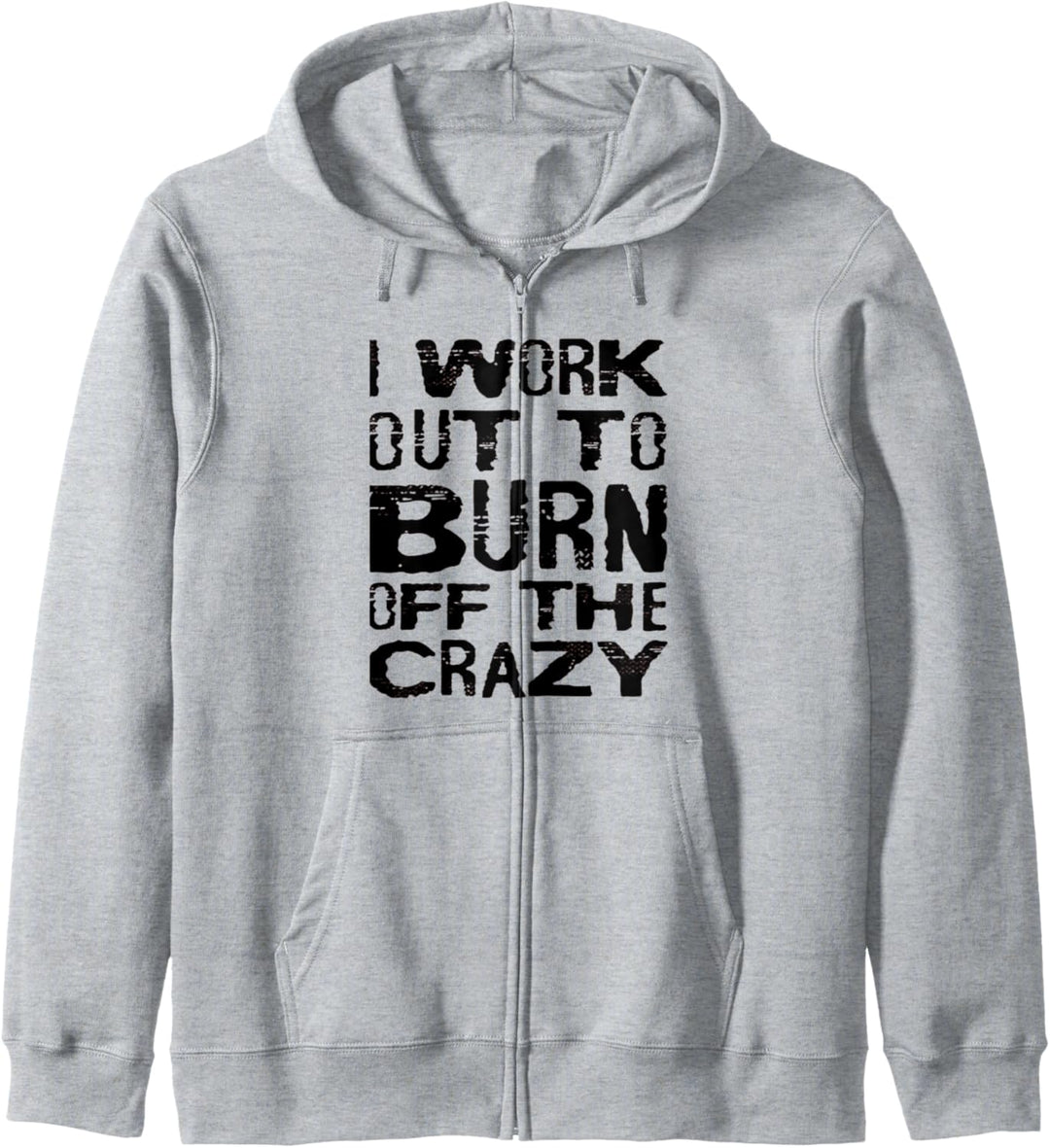 I Workout To Burn Off The Crazy Funny Workout Motivational Kapuzenjacke