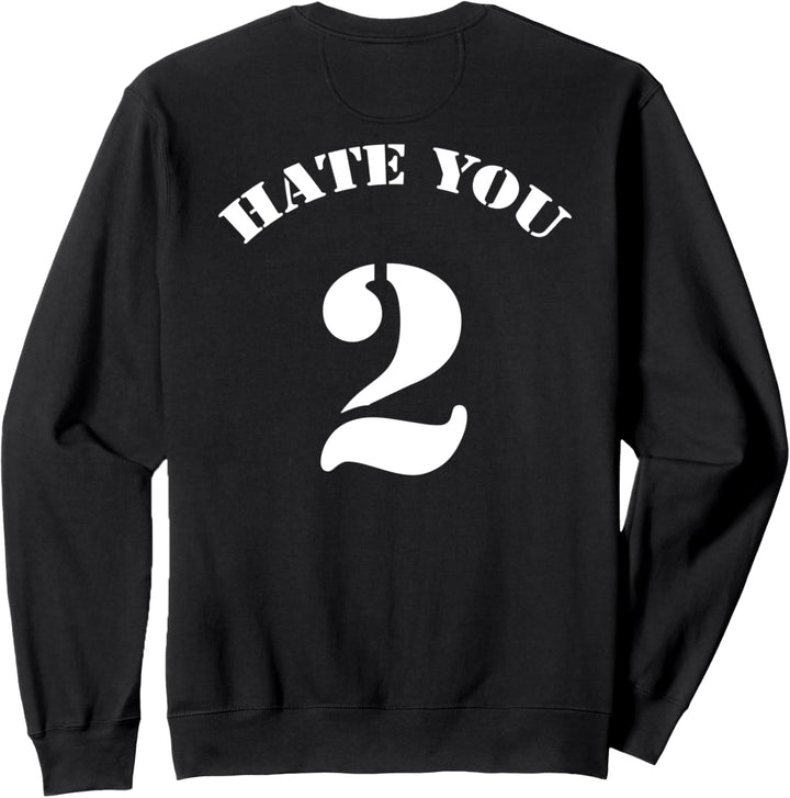 Hate You 2 Funny Sports Back Design Man Woman Casual Wear Sweatshirt