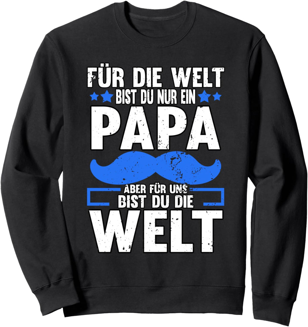 Für die Welt bist du nur ein Papa aber für uns Sweatshirt