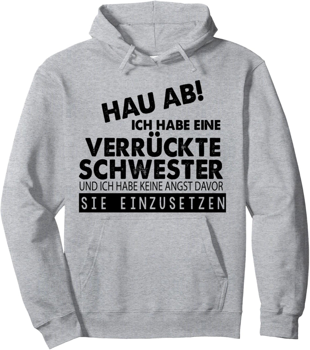 Ich habe eine Verrückte Schwester Bruder Pullover Hoodie