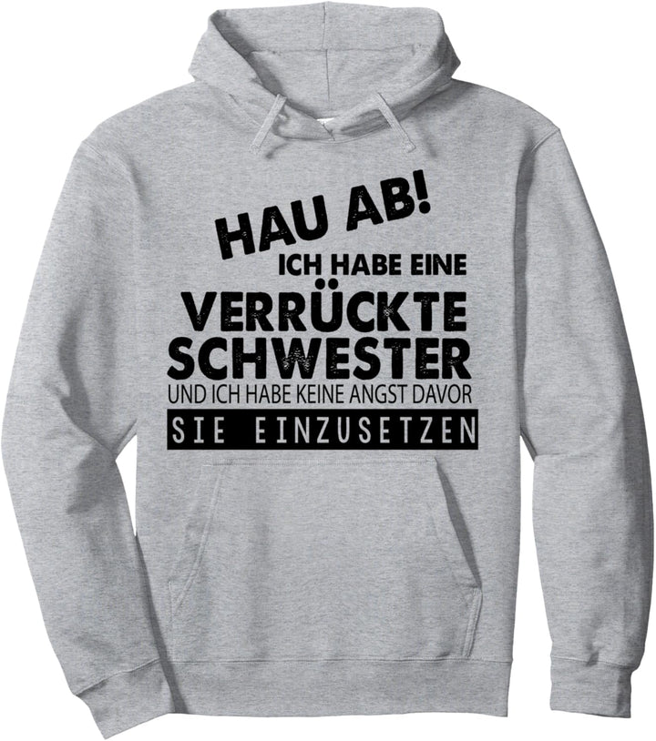 Ich habe eine Verrückte Schwester Bruder Pullover Hoodie
