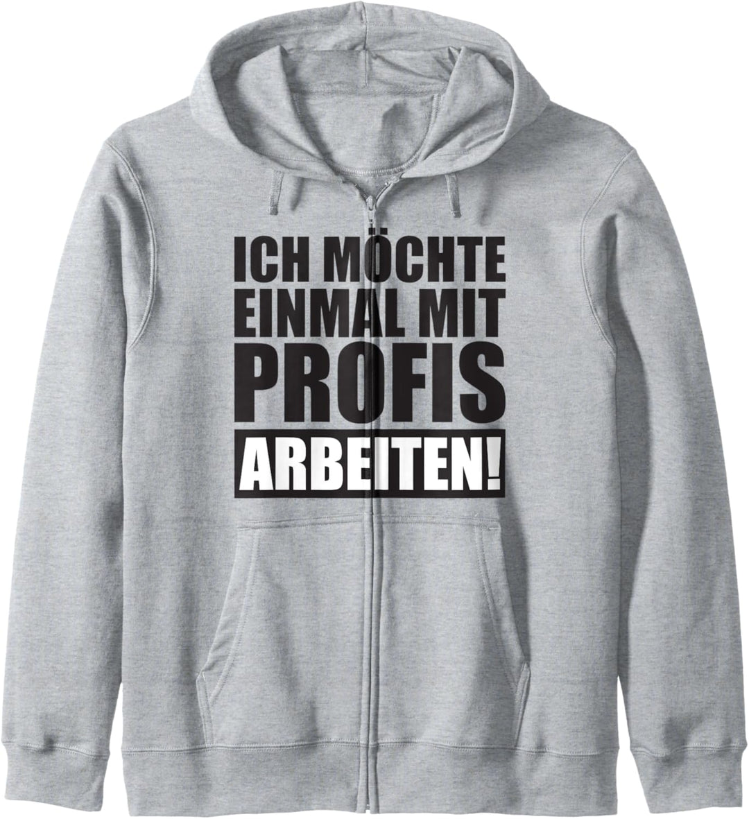 Ich Möchte Einmal Mit Profis Arbeiten Lustige BüroGrafik mit Kapuzenjacke
