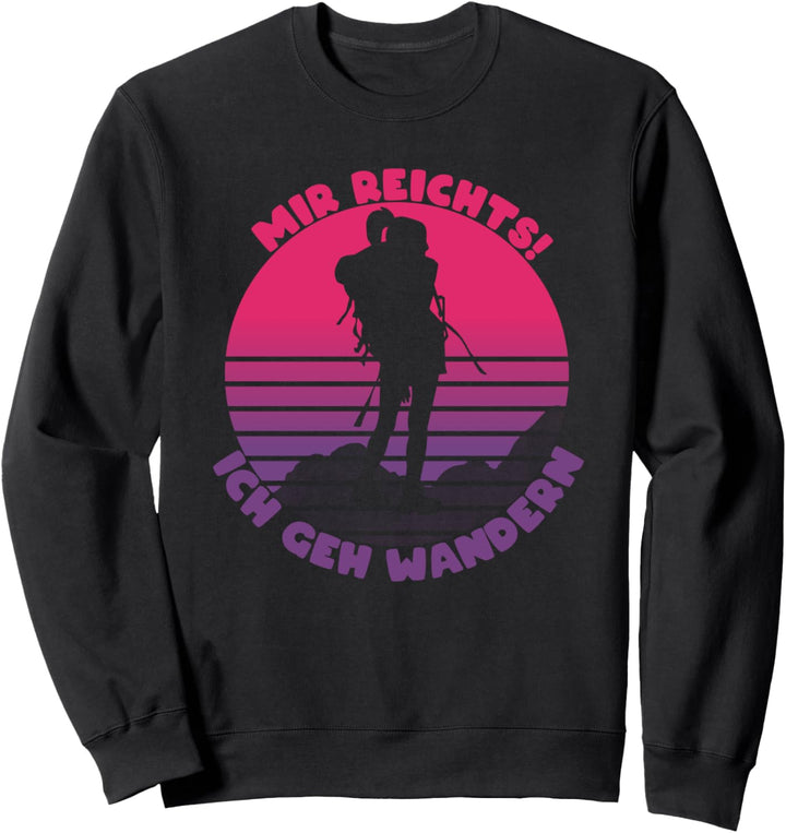 Wanderer und Bergfreunde - Mir reichts! - zum Wandern Sweatshirt