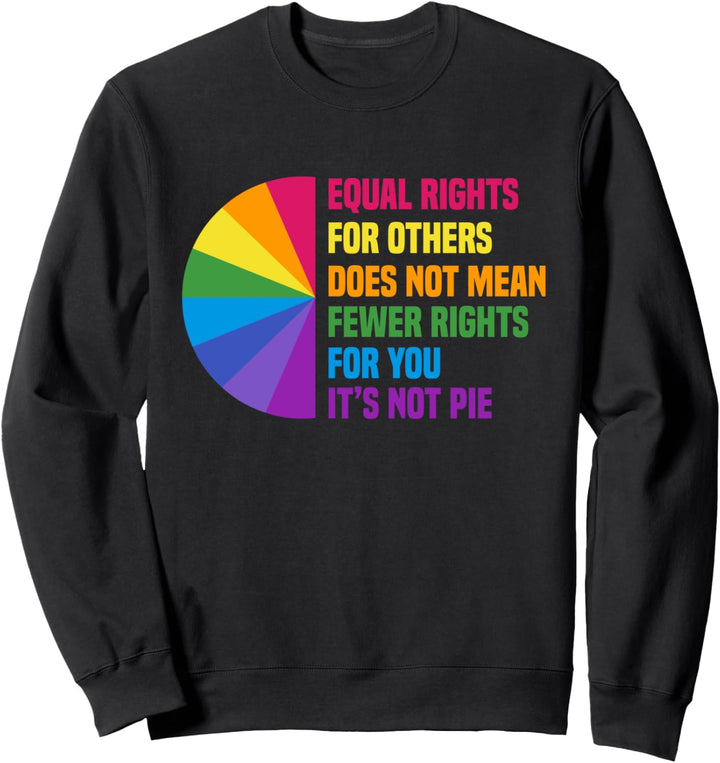 Gleiche Rechte für andere bedeutet nicht weniger Rechte für Sweatshirt