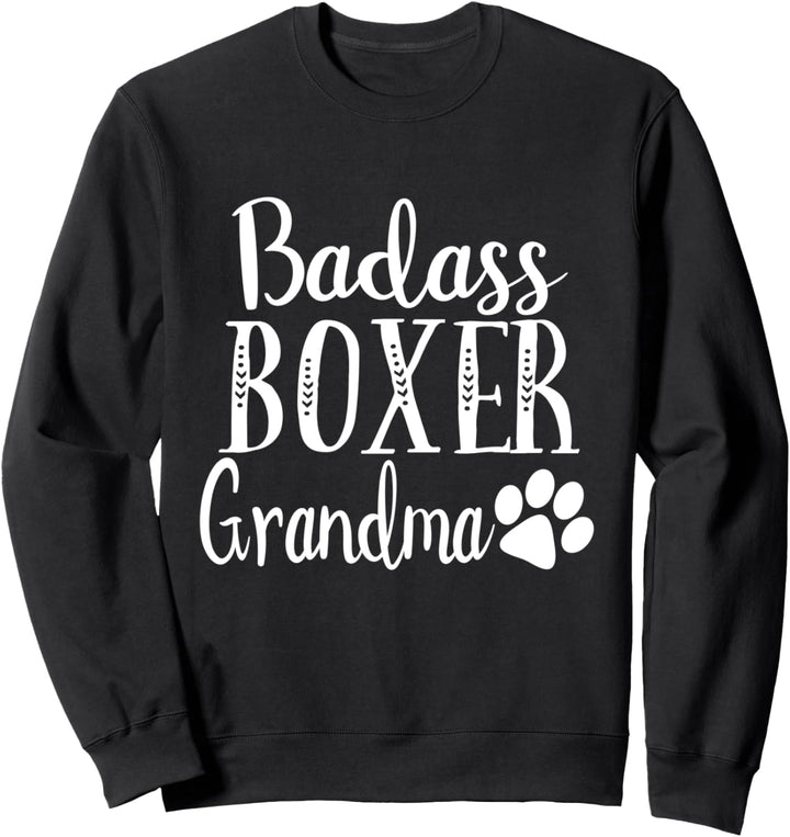 Badass Boxer Dog Grandma Dog Lover Owner Cute Funny Sweatshirt