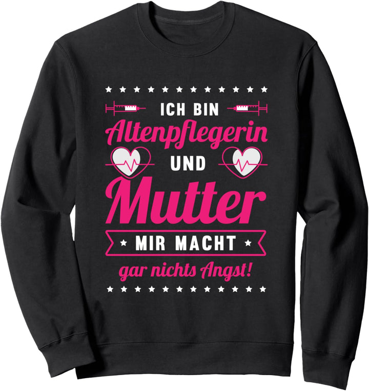 Lustig Ich bin Altenpflegerin und Mutter Spruch Pflegekraft Sweatshirt