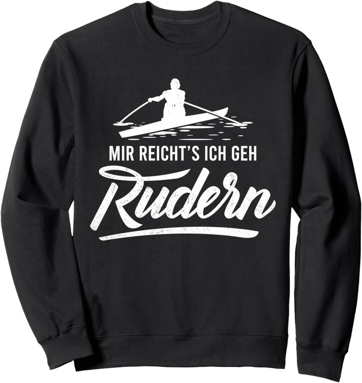 Mir reicht's ich geh Rudern - Geschenk für Ruderer Sweatshirt