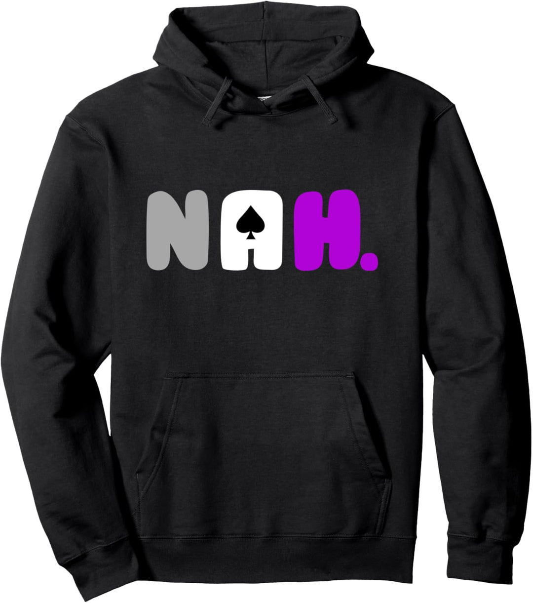 Nah - Asexuelles Ace Pullover Hoodie