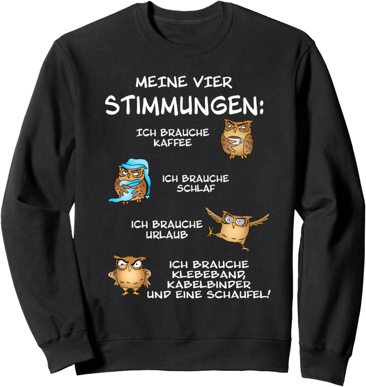 lustige Sprüche Eule Kaffee Meine vier Stimmungen Ironie Sweatshirt