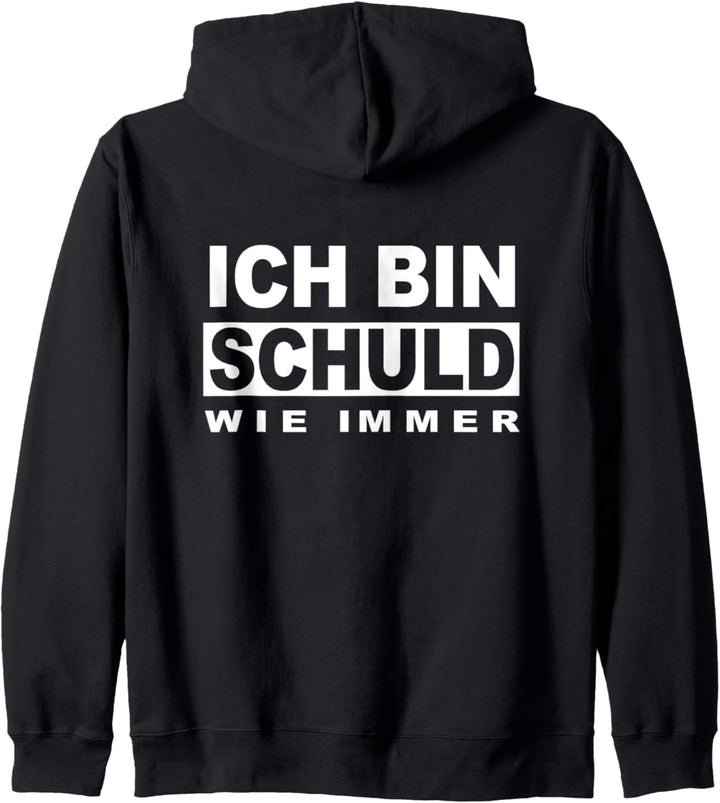 Ich bin schuld wie immer, Lustiger Spruch Kapuzenjacke