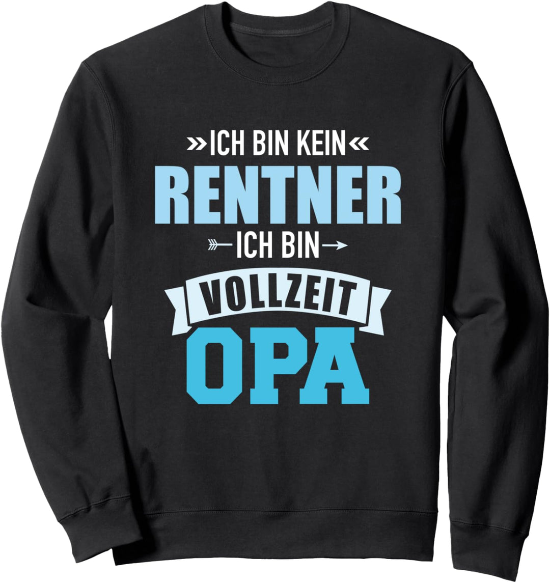 Ich bin kein Rentner ich bin Vollzeit Opa Sweatshirt