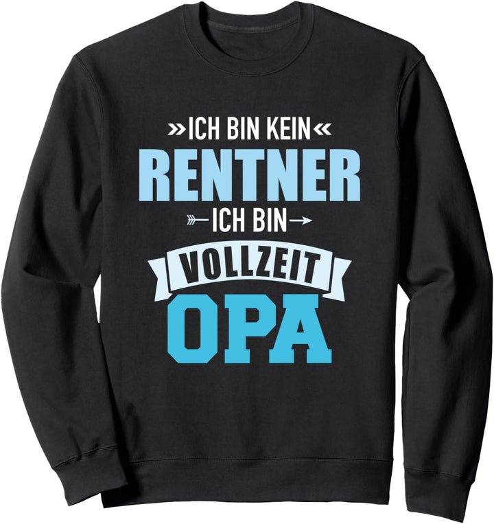 Ich bin kein Rentner ich bin Vollzeit Opa Sweatshirt