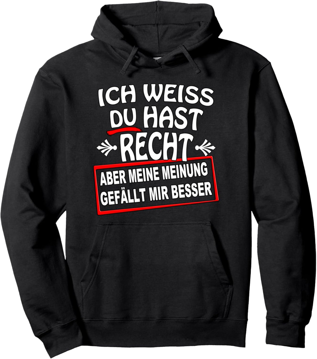 Ich weiss du hast Recht aber meine Meinung - funny Statement Pullover Hoodie