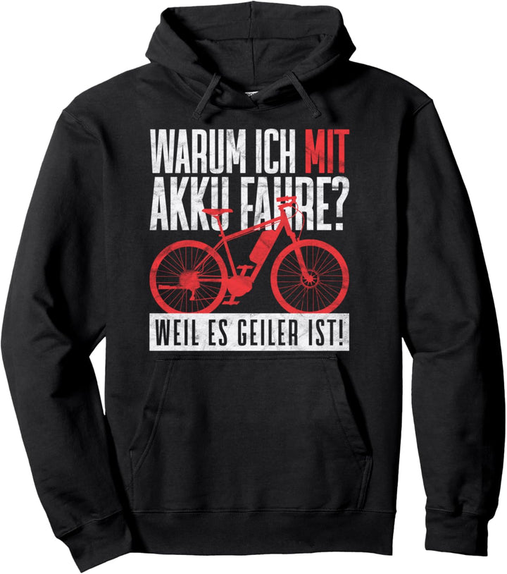 E-Bike Warum Ich Mit Akku Fahre Weil Es Geiler ist E-MTB Pullover Hoodie