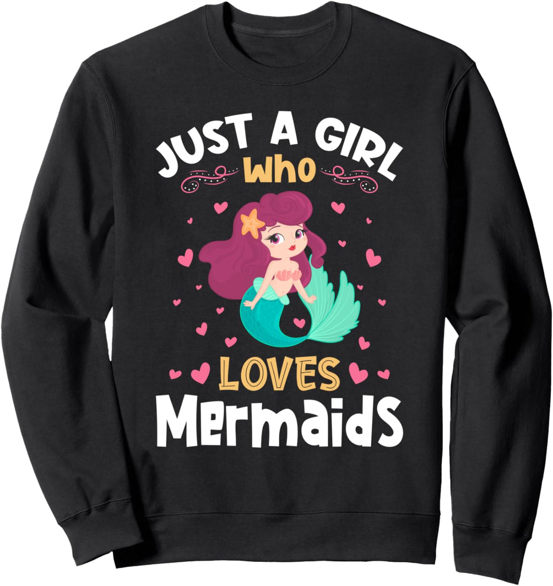Just a Girl who loves Mermaids Gift Sweatshirt