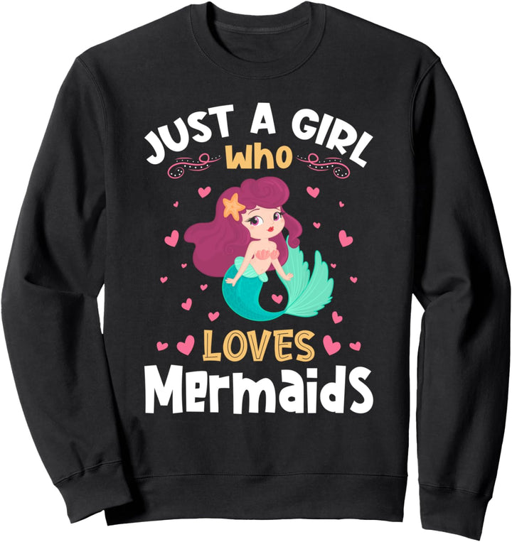Just a Girl who loves Mermaids Gift Sweatshirt