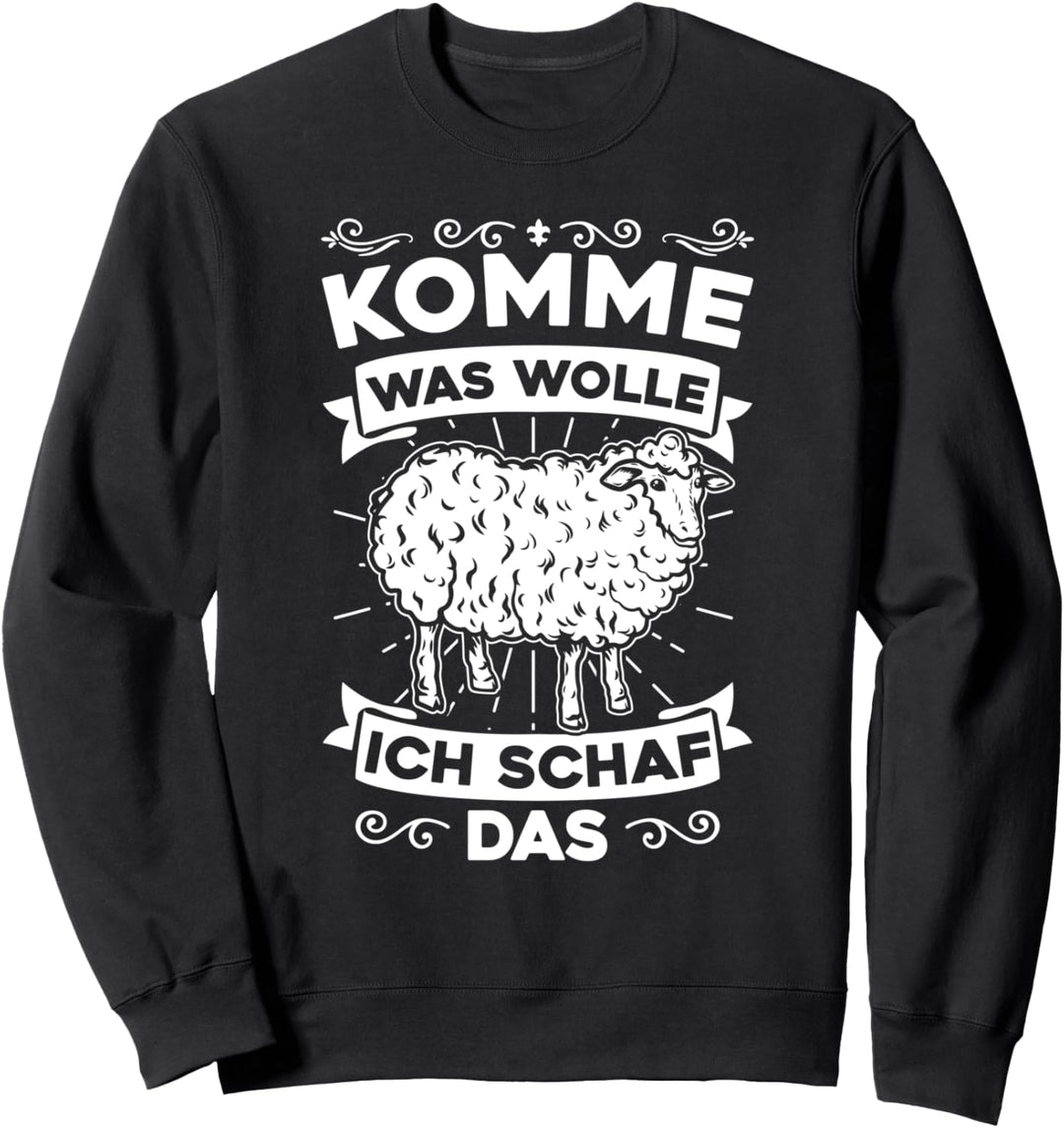 Landwirt Schaf Tier Liebe Komme Was Wolle Ich Schaf Das Sweatshirt