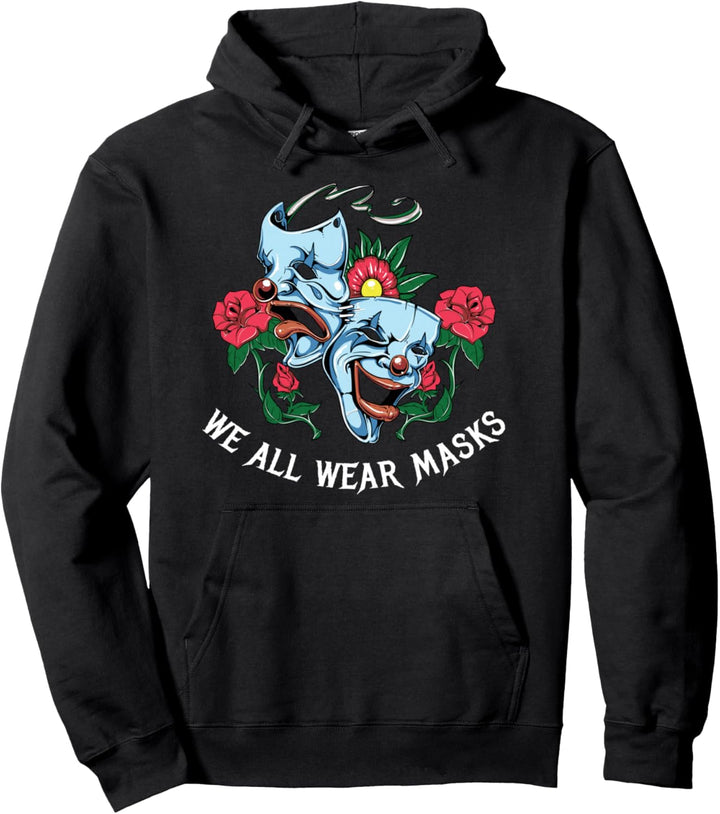 We all wear Masks - Sad Aesthetic Edgy Streetwear Pullover Hoodie