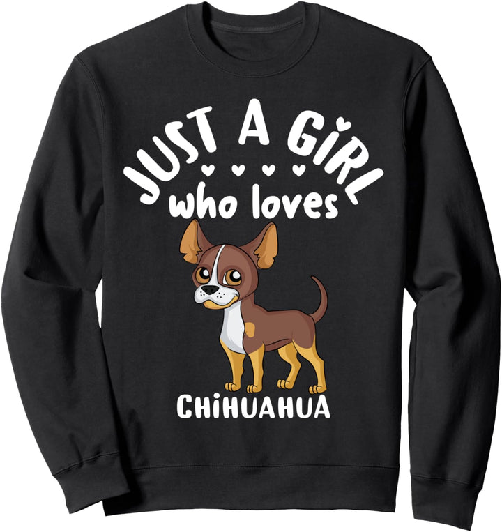 Funny Puppy Dog Lover Gift Just A Girl Who Loves Chihuahua Sweatshirt