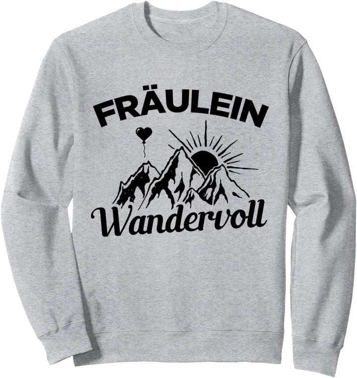 Wandern Fräulein Wandervoll Berge Alpen Klettern Outdoor Sweatshirt