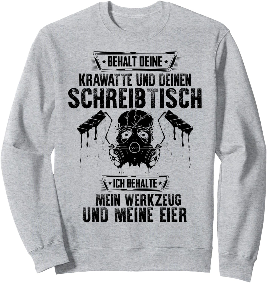 Behalt Deine Krawatte Maler und Lackierer Sweatshirt