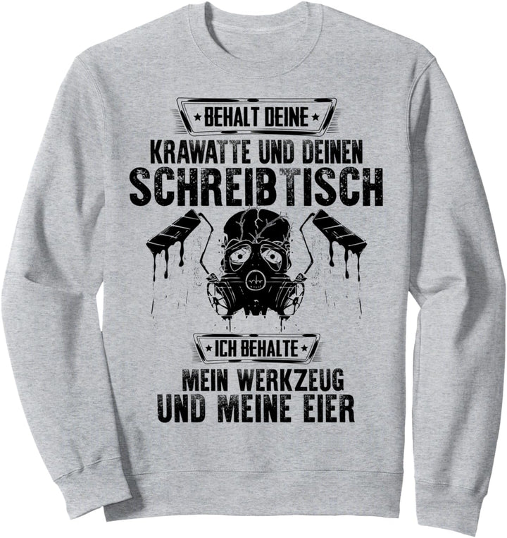 Behalt Deine Krawatte Maler und Lackierer Sweatshirt