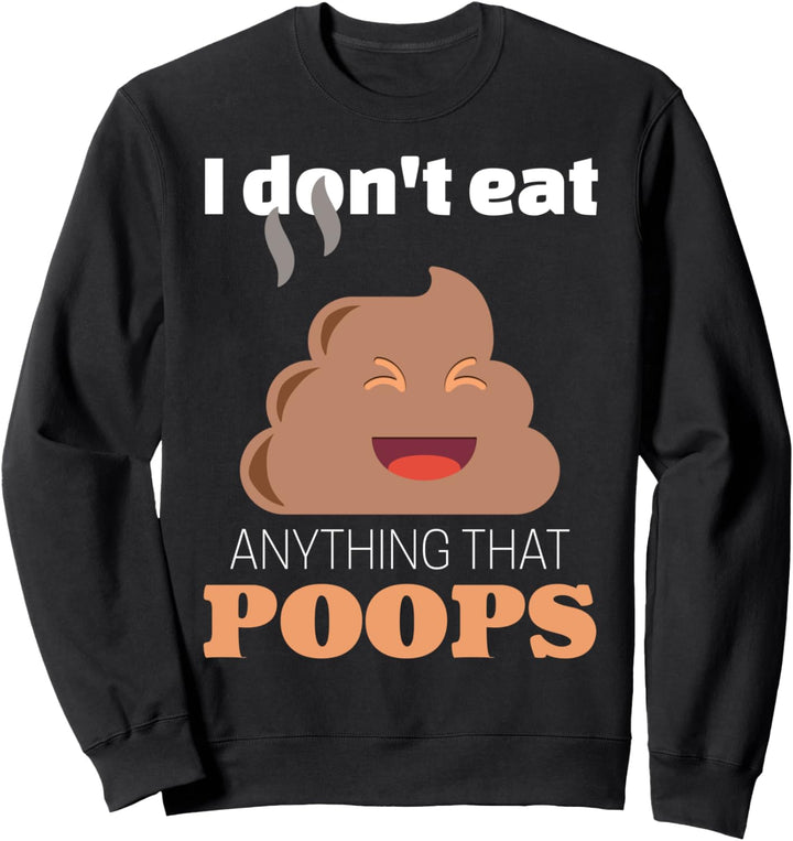 Ich esse nichts, das furzt Lustiges Geschenk Fun Sweatshirt