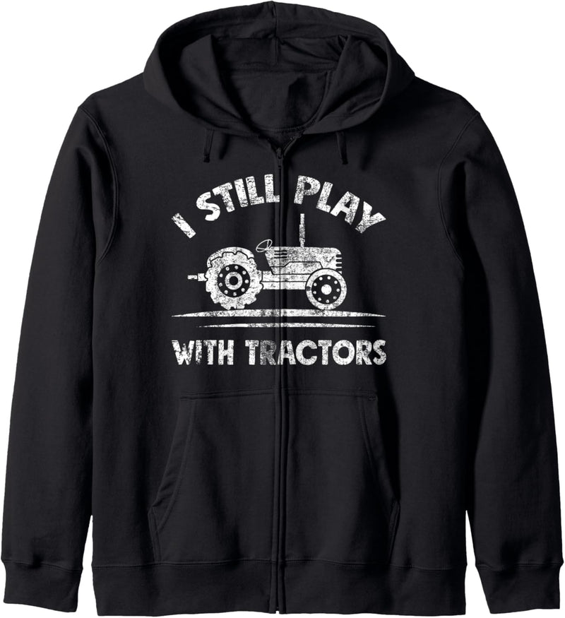 I Still Plays With Tractors Funny Farmer Gift Farming Lover Kapuzenjacke