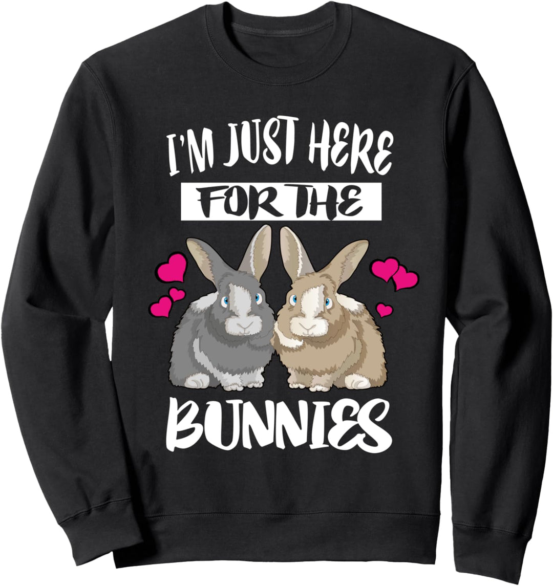 I'm Just Here For The Bunnies Rabbit Sweatshirt