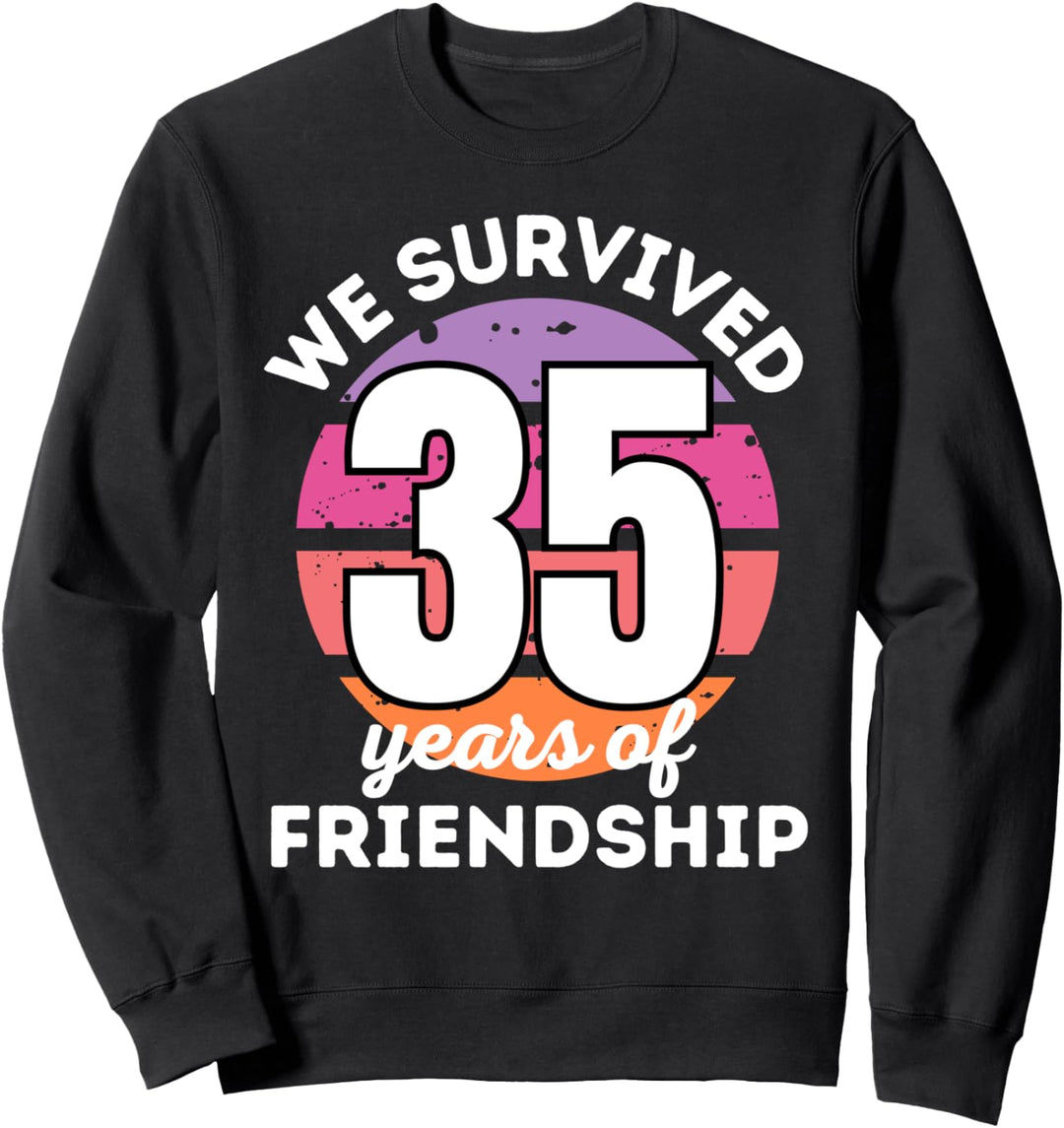 WIR ÜBERLEBEN 35 JAHRE FREUNDSCHAFT Lustige Gruppenanpassung Sweatshirt