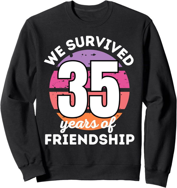 WIR ÜBERLEBEN 35 JAHRE FREUNDSCHAFT Lustige Gruppenanpassung Sweatshirt