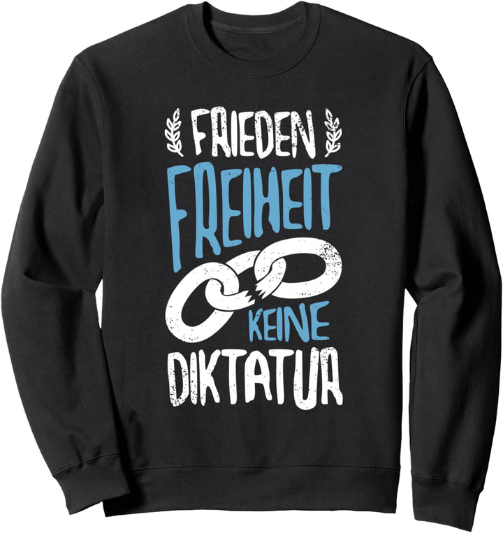 Frieden Freiheit Keine Diktatur Meinungsfreiheit Sweatshirt