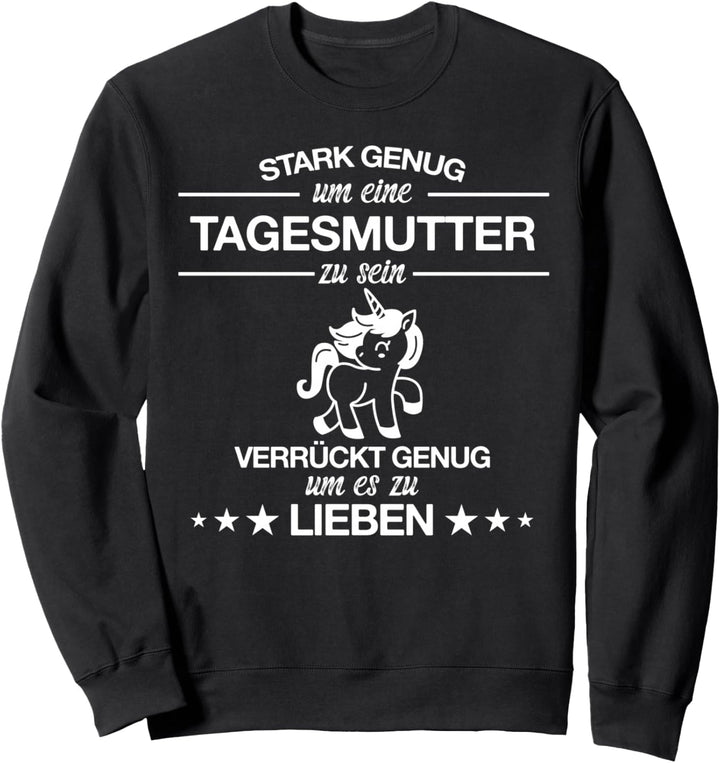 Tagesmutter Tagesmütter Einhorn Beruf Spruch Geschenkidee Sweatshirt