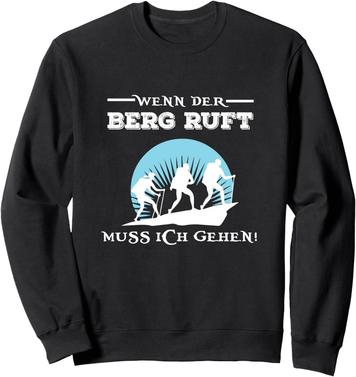 Wenn der Berg ruft muss ich gehen - Winter Wanderer Geschenk Sweatshirt