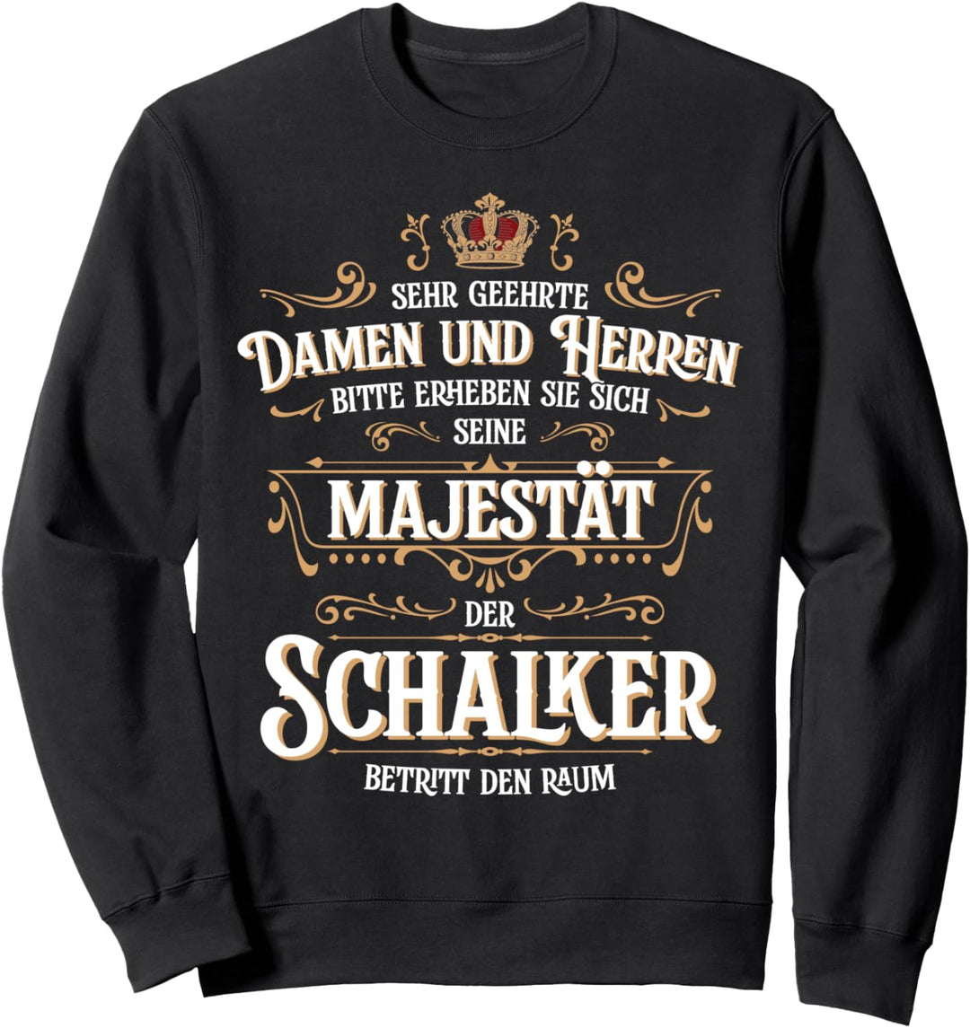 Seine Majestät der Schalker betritt den Raum Beruf Hobby Sweatshirt