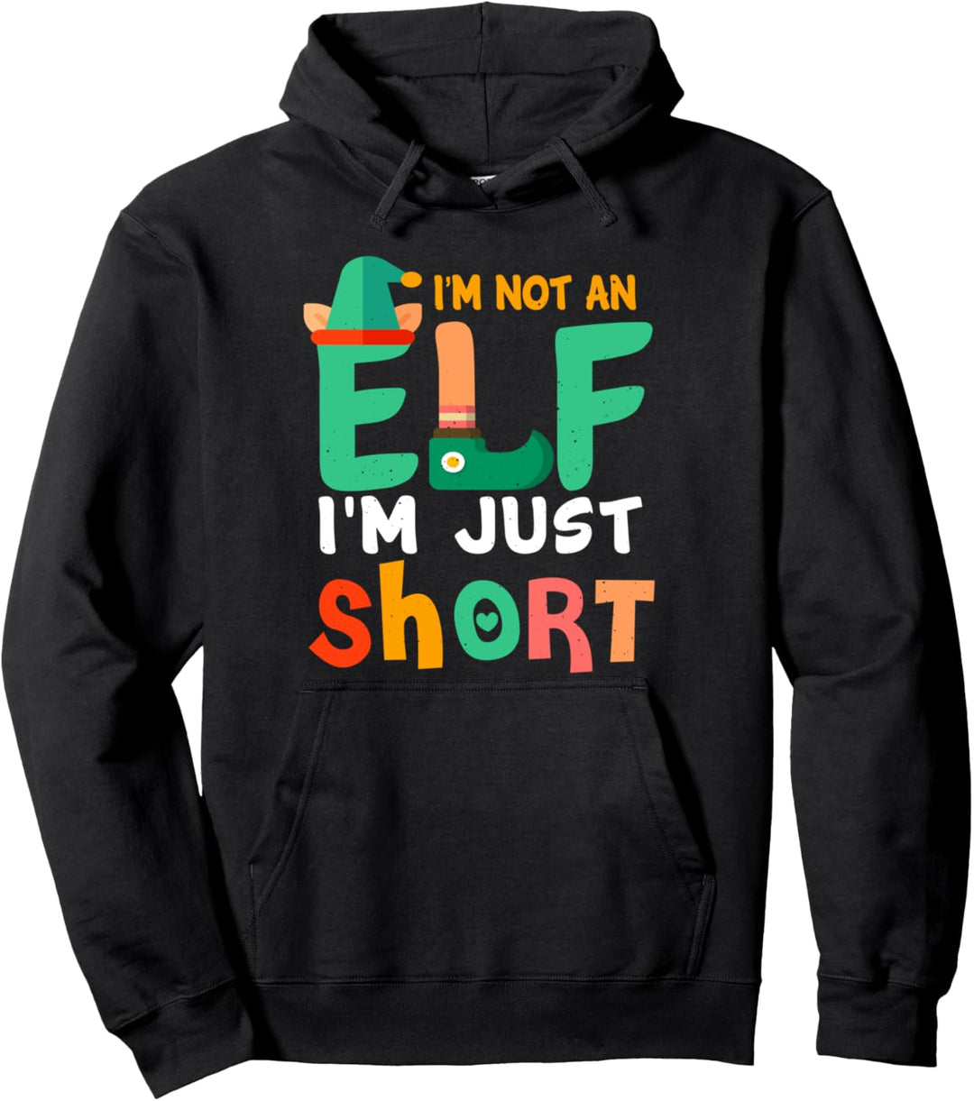 I'm Not An Elf I'm Just Short - Funny Christmas Pullover Hoodie