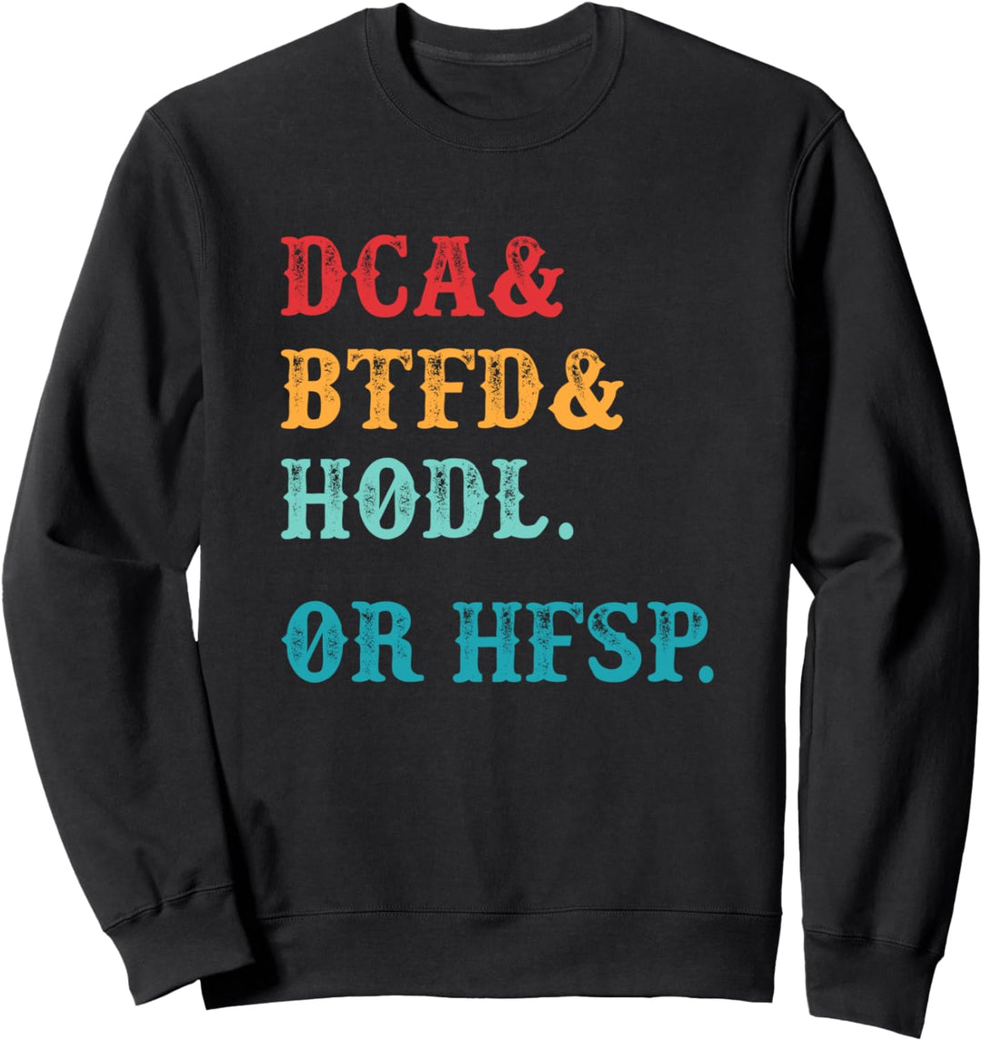 DCA BTFD Hodl HFSP Have Fun Staying Poor Bitcoin BTC Geld Sweatshirt