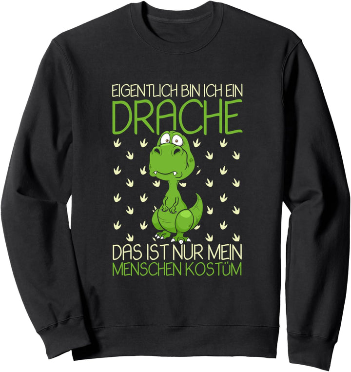 Eigentlich Bin Ich Ein Drache das ist mein Menschen Kostüm Sweatshirt