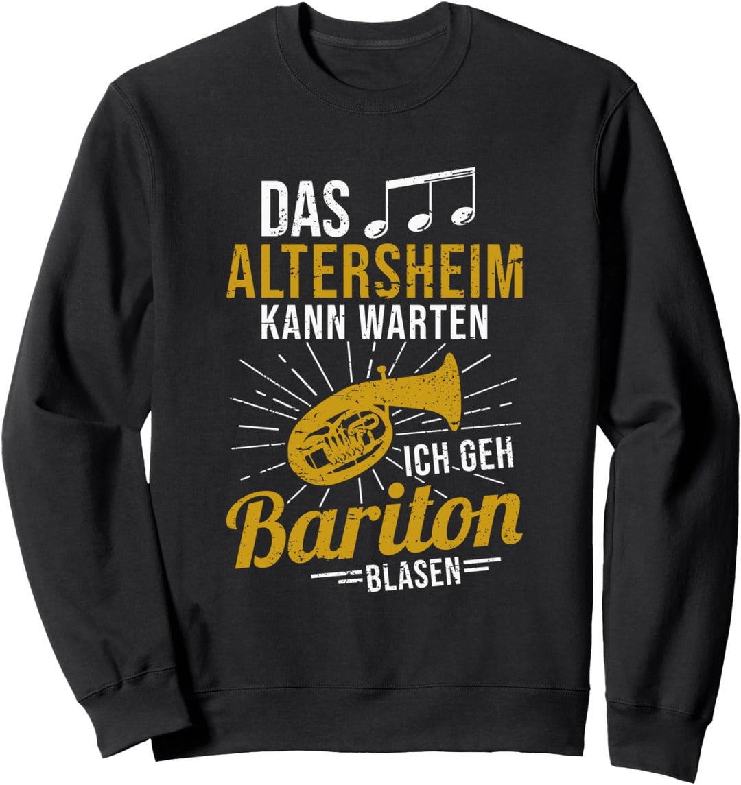 Baritonhorn Musiker das Altersheim kann warten Bariton Sweatshirt