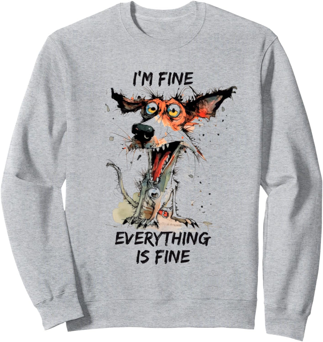 Mir geht es gut Alles ist in Ordnung Crazy Dog Sweatshirt