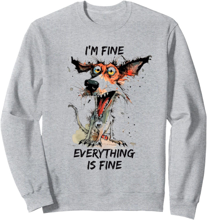 Mir geht es gut Alles ist in Ordnung Crazy Dog Sweatshirt